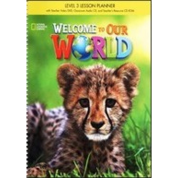 Welcome to Our World 3 Lesson Planner with myNGconnect online plus Class Audio CDs and Teacher's Resource CD-ROM