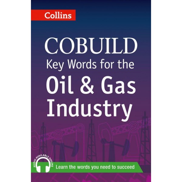 Key Words for the Oil and Gas Industry (Collins Cobuild)