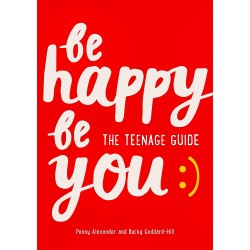 Be Happy Be You: The teenage guide