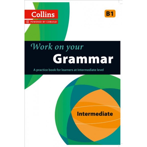 Collins Work on your Grammar - Intermediate (B1)