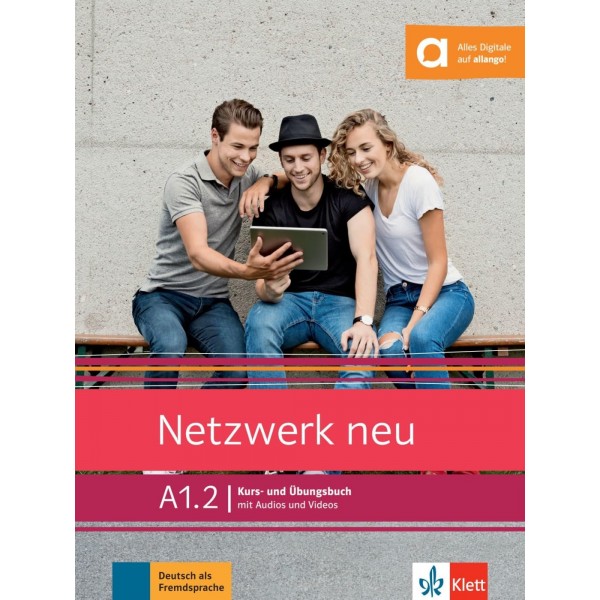 Netzwerk neu A1.2  Kurs- und Übungsbuch mit Audios und Videos