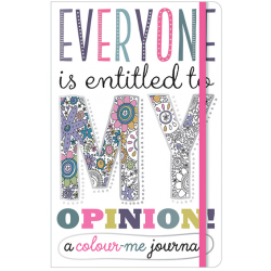 Everyone is Entitled to My Opinion Colour-Me Journal