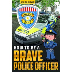 How to be . . . a Police Officer