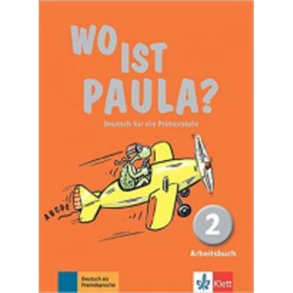 Wo ist Paula? : Arbeitsbuch 2 mit CD-Rom